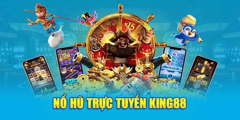 Bí quyết chinh phục Nổ Hũ tại King88