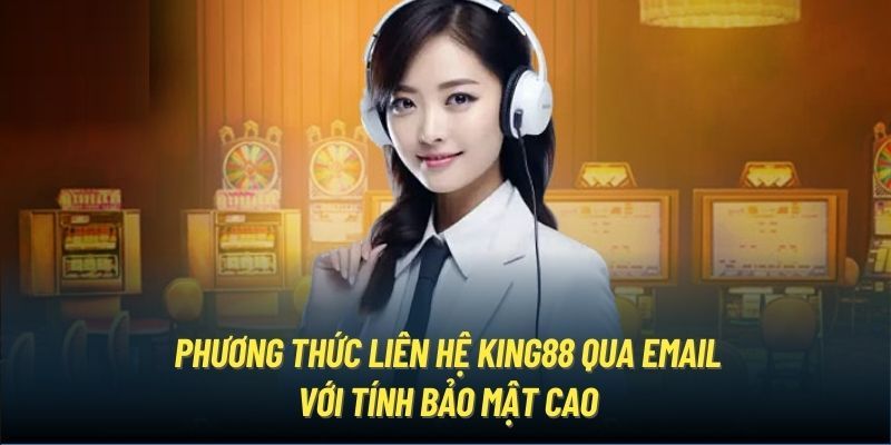 Các phương thức liên hệ King88 chi tiết