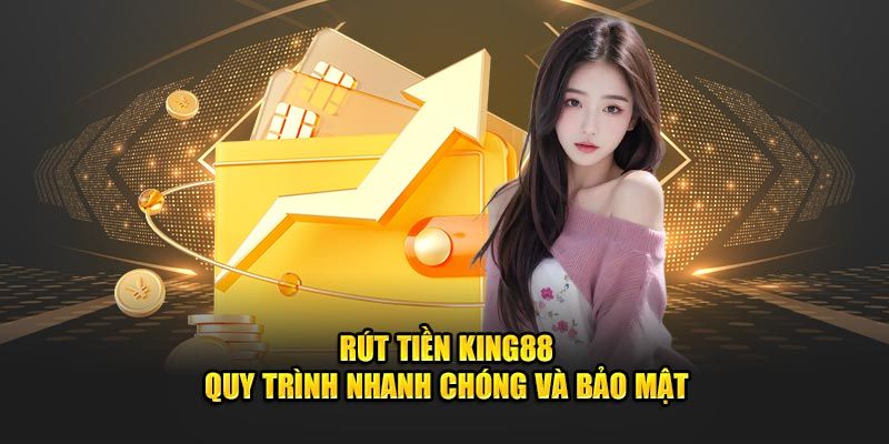 Ưu điểm khi rút tiền tại King88
